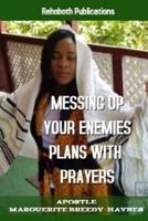 Messing Up Your Enemies Plans With Prayers