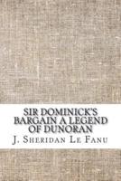 Sir Dominick's Bargain A Legend of Dunoran