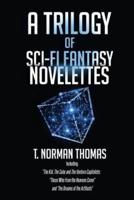 A Trilogy of Sci-Fi Fantasy Novelettes