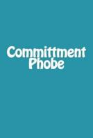 Committment Phobe