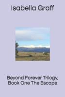 Beyond Forever Trilogy, Book One The Escape