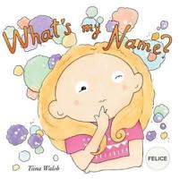 What's My Name? FELICE