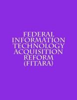 Federal Information Technology Acquisition Reform (FITARA)