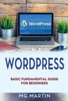 Wordpress: Basic Fundamental Guide for Beginners
