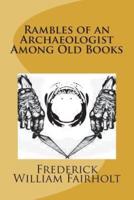 Rambles of an Archaeologist Among Old Books