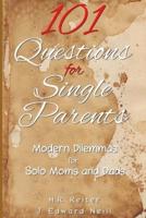 101 Questions for Single Parents: Modern Dilemmas for Solo Moms & Dads