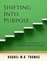 Shifting Into Purpose the Journey to Entrepreneurship