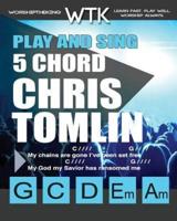 Play and Sing 5 Chord Chris Tomlin Songs for Worship