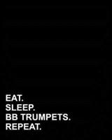 Eat Sleep Bb Trumpets Repeat