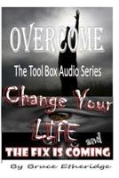 Change Your Life/ The Fix Is Coming!