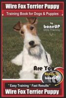 Wire Fox Terrier Puppy Wire Fox Terrier Training Book for Dogs & Puppies By Bone