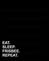 Eat Sleep Frisbee Repeat