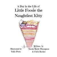 A Day in the Life of Little Foosie the Naughtiest Kitty