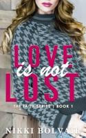 Love Is Not Lost (Faith Series)