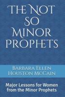 The Not So Minor Prophets