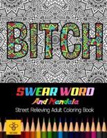 Bitch Swear Word and Mandala Stress Relieving Adult Coloring Book