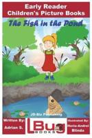 The Fish in the Pond - Early Reader - Children's Picture Books