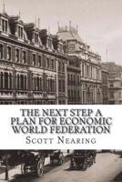 The Next Step A Plan for Economic World Federation