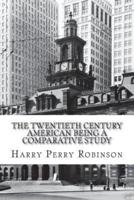 The Twentieth Century American Being a Comparative Study