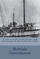 A True Account of the Design, and Advantages of the South-Sea Trade