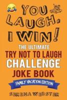 You Laugh, I Win! The Ultimate Try Not To Laugh Challenge Joke Book