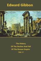 The History Of The Decline And Fall Of The Roman Empire Volume 2