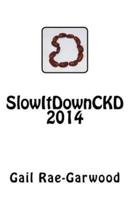 SlowItDownCKD 2014
