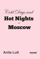 Cold Days and Hot Nights in Moscow