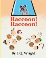 Raccoon! Raccoon!