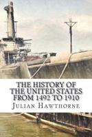 The History of the United States from 1492 to 1910