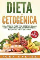 Dieta Cetogenica: Guía Paso a Paso y 70 Recetas Bajas en Carbohidratos, Comprobadas para Adelgazar Rápido (Libro en Español/Ketogenic Diet Book Spanish Version)