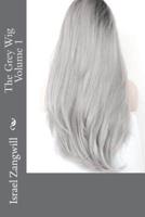 The Grey Wig Volume 1
