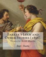Barker's Luck and Other Stories (1896). By
