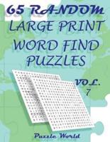 Puzzle World 65 Random Large Print Word Find Puzzles - Volume 7
