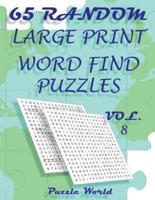 Puzzle World 65 Random Large Print Word Find Puzzles - Volume 8