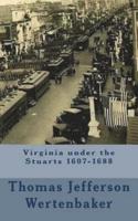 Virginia Under the Stuarts 1607-1688