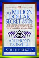 The Million Dollar Secret Hidden in Your Mind (Condensed Classics): The Lost Classic on How to Control Your oughts for Wealth, Power, and Mastery