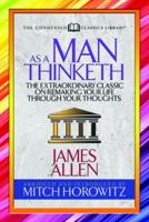 As a Man Thinketh (Condensed Classics): The Extraordinary Classic on Remaking Your Life Through Your Thoughts