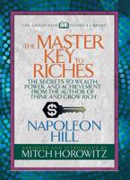The Master Key to Riches (Condensed Classics): The Secrets to Wealth, Power, and Achievement from the author of Think and Grow Rich