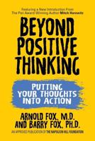 Beyond Positive Thinking: Putting Your Thoughts Into Action: Putting Your Thoughts Into Action
