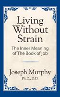 Living Without Strain: The Inner Meaning of the Book of Job: The Inner Meaning of the Book of Job