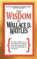 The Wisdom of Wallace D. Wattles