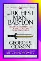 The Richest Man in Babylon (Condensed Classics): Discover the Essentials of the Legendary Guide to Wealth!