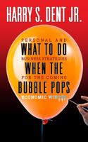 What to Do When the Bubble Pops: Personal and Business Strategies For The Coming Economic Winter