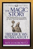 The Magic Story (Condensed Classics): The Mysterious Classic of Self-Transformation