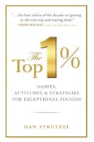 The Top 1%: Habits, Attitudes & Strategies For Exceptional Success: Habits, Attitudes & Strategies For Exceptional Success