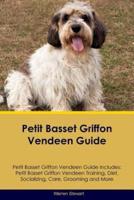 Petit Basset Griffon Vendeen Guide Petit Basset Griffon Vendeen Guide Includes