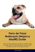 Perro De Presa Mallorquin (Majorca Mastiff) Guide Perro De Presa Mallorquin Guide Includes