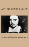 The Works of Christopher Marlowe, Vol. 3