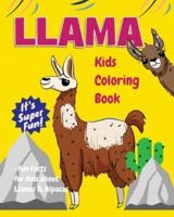 Llama Kids Coloring Book +Fun Facts for Kids about Llamas & Alpacas: Children Activity Book for Girls & Boys Age 3-8, with 30 Super Fun Coloring Pages of Llamas & Alpacas in Lots of Fun Actions!